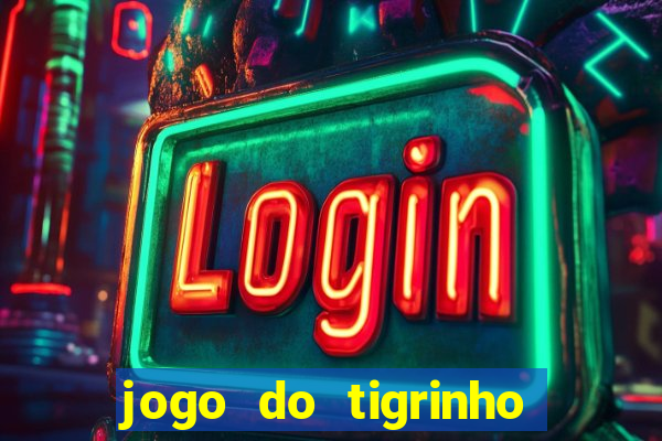 jogo do tigrinho que da bonus no cadastro